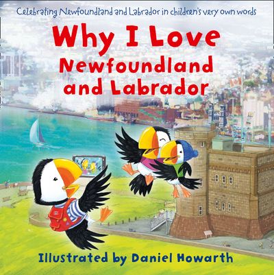 Cover image for Why I Love Newfoundland and Labrador - Illustrated by Daniel Howarth