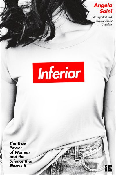 Inferior: The true power of women and the science that shows it - Angela Saini
