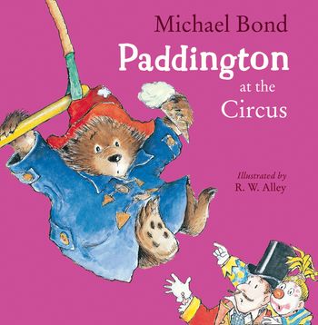 Paddington at the Circus - Michael Bond, Illustrated by R.W. Alley