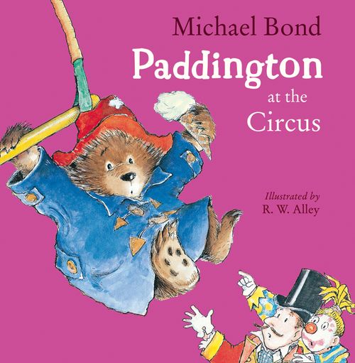 Paddington at the Circus, Children’s, Teenage and Educational – Children’s , Paperback, Michael Bond, Illustrated by R.W. Alley