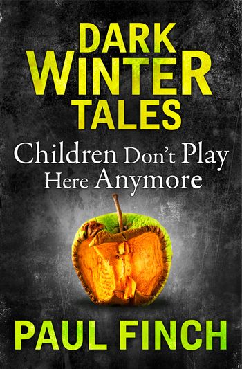 Dark Winter Tales - Children Don’t Play Here Anymore (Dark Winter Tales) - Paul Finch