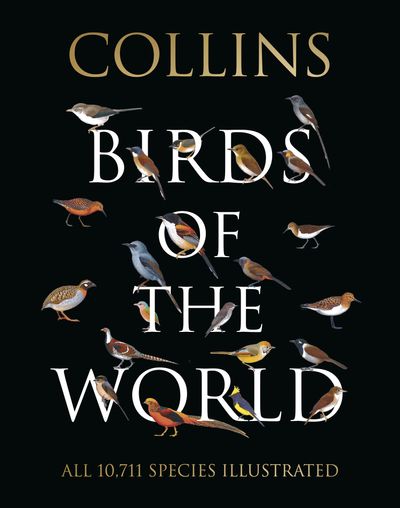 Collins Birds of the World - Norman Arlott, Ber van Perlo, Jorge R. Rodriguez Mata, Gustavo Carrizo, Aldo A. Chiappe and Luis Huber