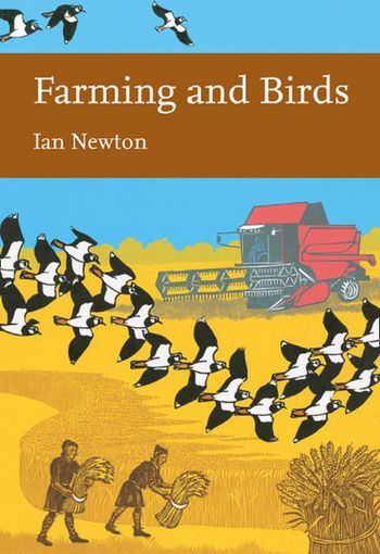 Collins New Naturalist Library - Farming and Birds (Collins New Naturalist Library, Book 135): Limited signed edition - Ian Newton