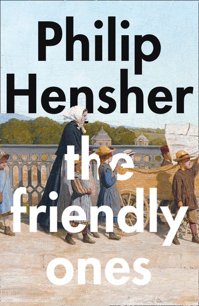 The Friendly Ones - Philip Hensher