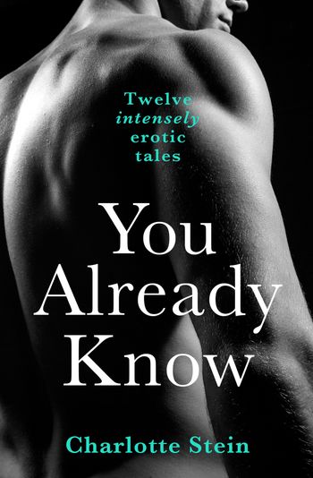 You Already Know: Twelve Erotic Stories - Charlotte Stein