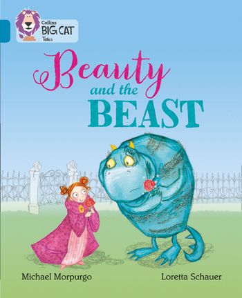 Collins Big Cat - Beauty and the Beast: Band 13/Topaz (Collins Big Cat) - Michael Morpurgo, Prepared for publication by Collins Big Cat