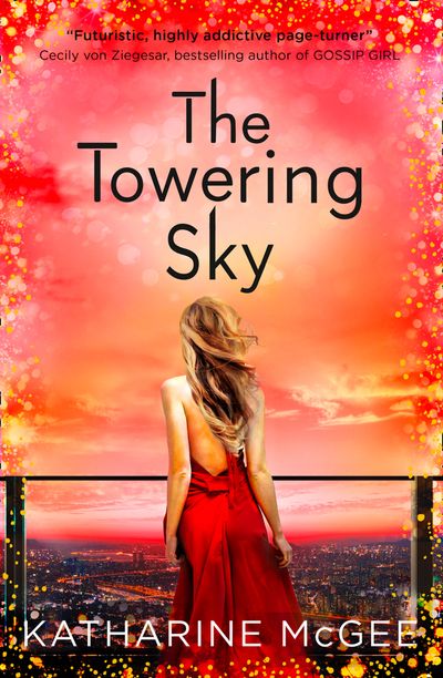 The Thousandth Floor - The Towering Sky (The Thousandth Floor, Book 3) - Katharine McGee