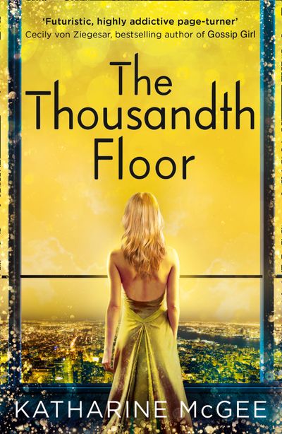 The Thousandth Floor - The Thousandth Floor (The Thousandth Floor, Book 1) - Katharine McGee