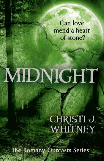 The Romany Outcasts Series - Midnight (The Romany Outcasts Series, Book 3) - Christi J. Whitney