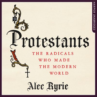  - Alec Ryrie, Read by Tim Bruce