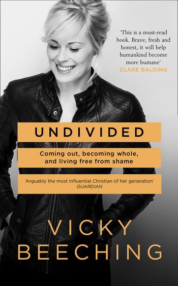 Undivided: Coming Out, Becoming Whole, and Living Free From Shame - Vicky Beeching