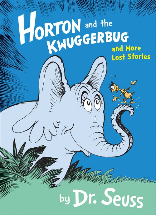 Horton and the Kwuggerbug and More Lost Stories, Children’s, Teenage and Educational – Children’s , Paperback, Dr. Seuss, Illustrated by Dr. Seuss