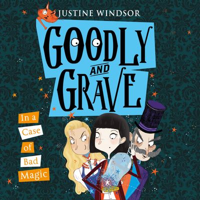Cover image for Goodly and Grave - Goodly and Grave in a Case of Bad Magic (Goodly and Grave, Book 3): Unabridged edition - Justine Windsor, Read by Cassandra Harwood