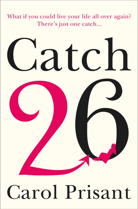 Catch 26: A Novel - Carol Prisant