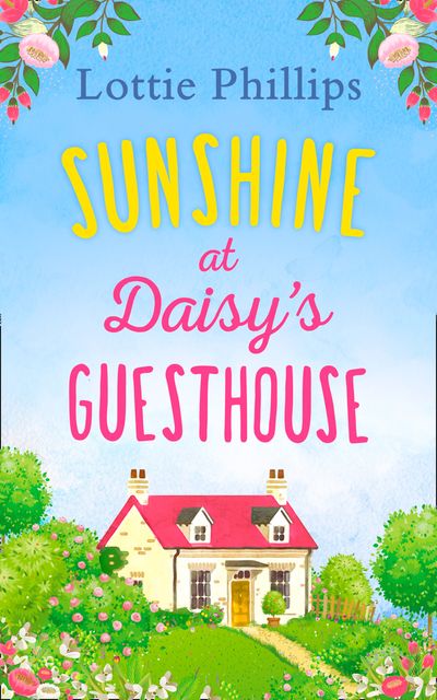 Sunshine at Daisy’s Guesthouse - Lottie Phillips