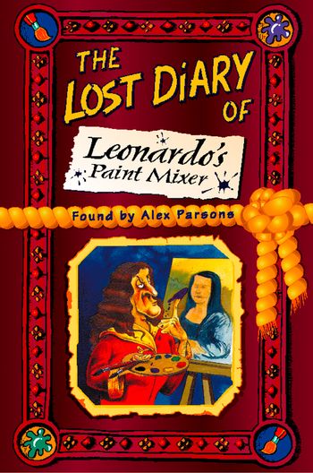 The Lost Diary of Leonardo’s Paint Mixer - Alex Parsons