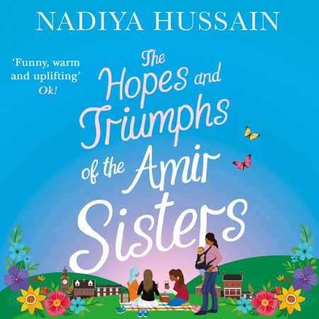 Cover image for The Hopes and Triumphs of the Amir Sisters: Unabridged First edition - Nadiya Hussain, Read by Avaita Jay