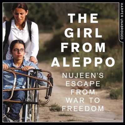 Cover image for Nujeen: One Girl’s Incredible Journey from War-torn Syria in a Wheelchair: Unabridged edition - Nujeen Mustafa, With Christina Lamb, Read by Raghad Chaar