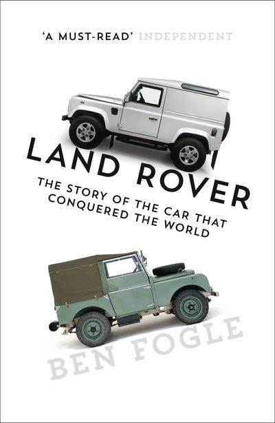 Cover image for Land Rover: The Story of the Car that Conquered the World - Ben Fogle