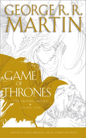 A Song of Ice and Fire - A Game of Thrones: Graphic Novel, Volume Four (A Song of Ice and Fire) - George R.R. Martin