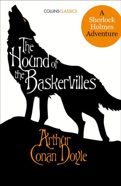 Collins Classics - The Hound of the Baskervilles: A Sherlock Holmes Adventure (Collins Classics) - Sir Arthur Conan Doyle