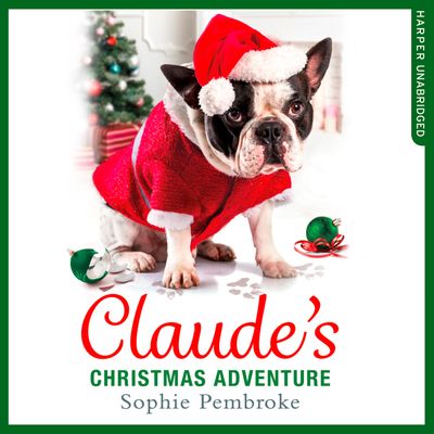 Claude’s Christmas Adventure: Unabridged edition - Sophie Pembroke, Read by Jot Davies and Penelope Rawlins