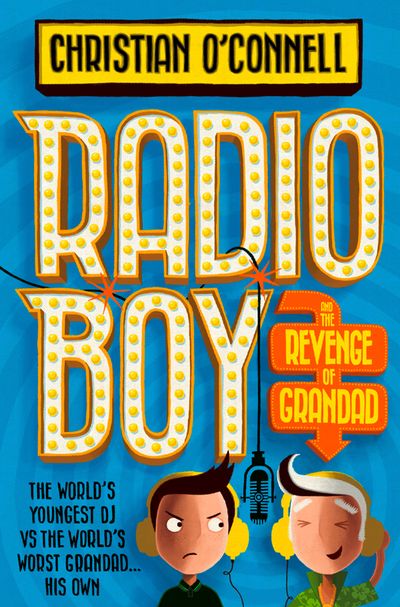 Radio Boy - Radio Boy and the Revenge of Grandad (Radio Boy, Book 2) - Christian O’Connell