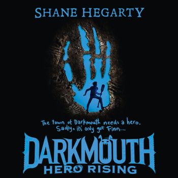 Darkmouth - Hero Rising (Darkmouth, Book 4): Unabridged edition - Shane Hegarty, Read by Kevin Hely