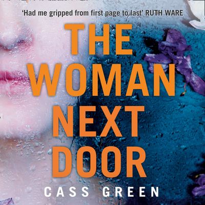 Cover image for The Woman Next Door: Unabridged edition - Cass Green, Read by Anna Bentinck and Bea Holland