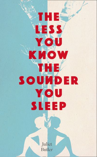 The Less You Know The Sounder You Sleep - Juliet Butler