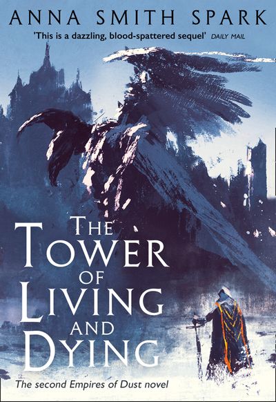 Empires of Dust - The Tower of Living and Dying (Empires of Dust, Book 2) - Anna Smith Spark