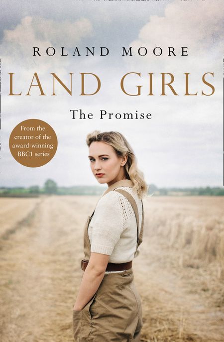 Cover image for Land Girls - Land Girls: The Promise (Land Girls, Book 2) - Roland Moore