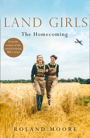 Land Girls - Land Girls: The Homecoming (Land Girls, Book 1) - Roland Moore