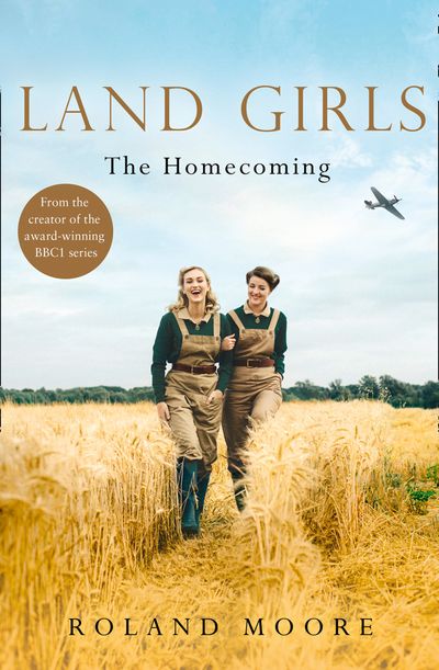 Land Girls: The Homecoming (Land Girls, Book 1) - Roland Moore