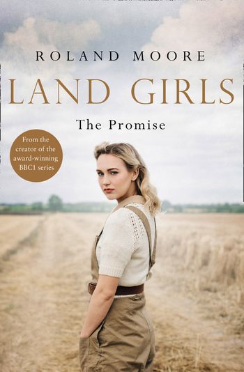 Land Girls - Land Girls: The Promise (Land Girls, Book 2) - Roland Moore