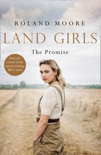 Land Girls: The Promise (Land Girls, Book 2) - Roland Moore