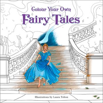 Colour Your Own Fairy Tales - Illustrated by Laura Tolton