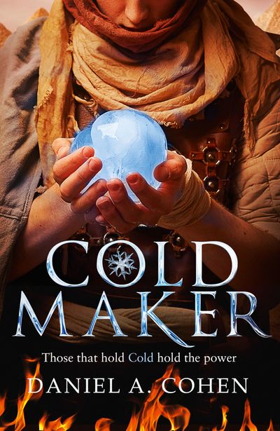 The Coldmaker Saga - Coldmaker: Those who control Cold hold the power (The Coldmaker Saga, Book 1) - Daniel A. Cohen