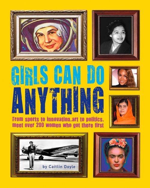 Girls Can Do Anything, Literature, Culture & Art, Hardback, Caitlin Doyle, Illustrated by Chuck Gonzales