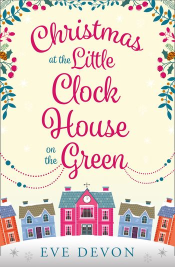 Christmas at the Little Clock House on the Green (Whispers Wood, Book 2) - Eve Devon