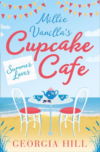 Millie Vanilla’s Cupcake Café - Summer Loves (Millie Vanilla’s Cupcake Café, Book 2) - Georgia Hill