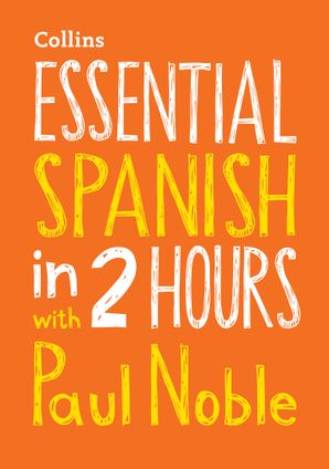 Essential Spanish In 2 Hours With Paul Noble By Paul Noble - 