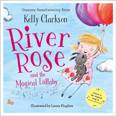River Rose and the Magical Lullaby - Kelly Clarkson, Illustrated by Laura Hughes