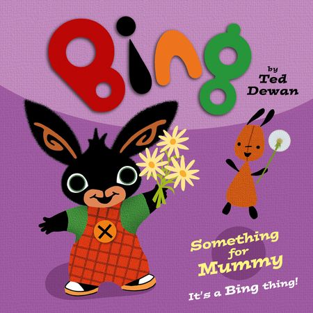 Cover image for Bing - Something for Mummy (Bing) - Ted Dewan