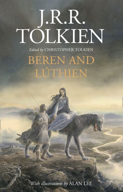 Cover image for Beren and Lúthien - J. R. R. Tolkien, Illustrated by Alan Lee, Edited by Christopher Tolkien