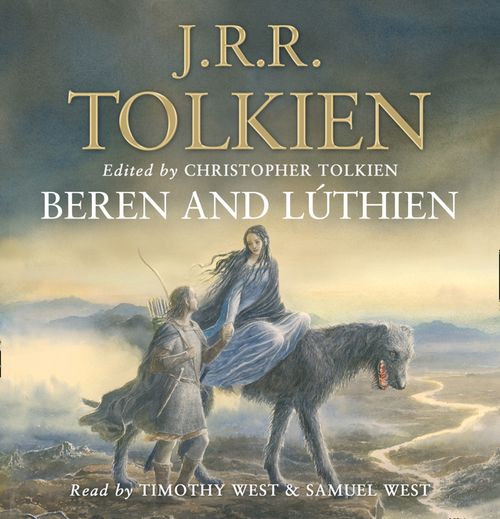 Beren and Lúthien, Sci-Fi & Fantasy, CD-Audio, J. R. R. Tolkien, Edited by Christopher Tolkien, Read by Timothy West and Samuel West