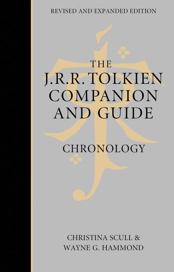 The J. R. R. Tolkien Companion and Guide: Volume 1: Chronology: Revised and expanded edition - Wayne G. Hammond, Christina Scull and J. R. R. Tolkien