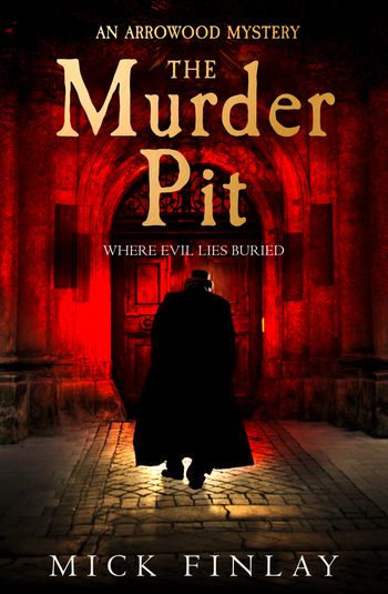 An Arrowood Mystery - The Murder Pit (An Arrowood Mystery, Book 2): First edition - Mick Finlay