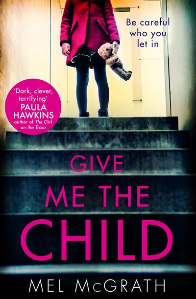 Cover image for Give Me the Child: First edition - Mel McGrath