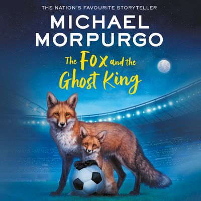 The Fox and the Ghost King - Michael Morpurgo, Read by Jot Davies